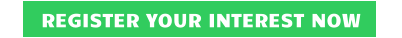 REGISTER YOUR INTEREST NOW
