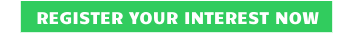 REGISTER YOUR INTEREST NOW