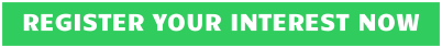 REGISTER YOUR INTEREST NOW