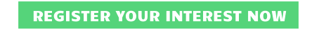 REGISTER YOUR INTEREST NOW