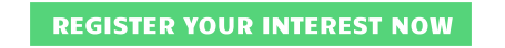 REGISTER YOUR INTEREST NOW