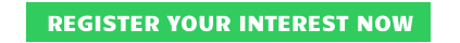 REGISTER YOUR INTEREST NOW